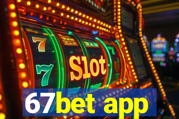 67bet app